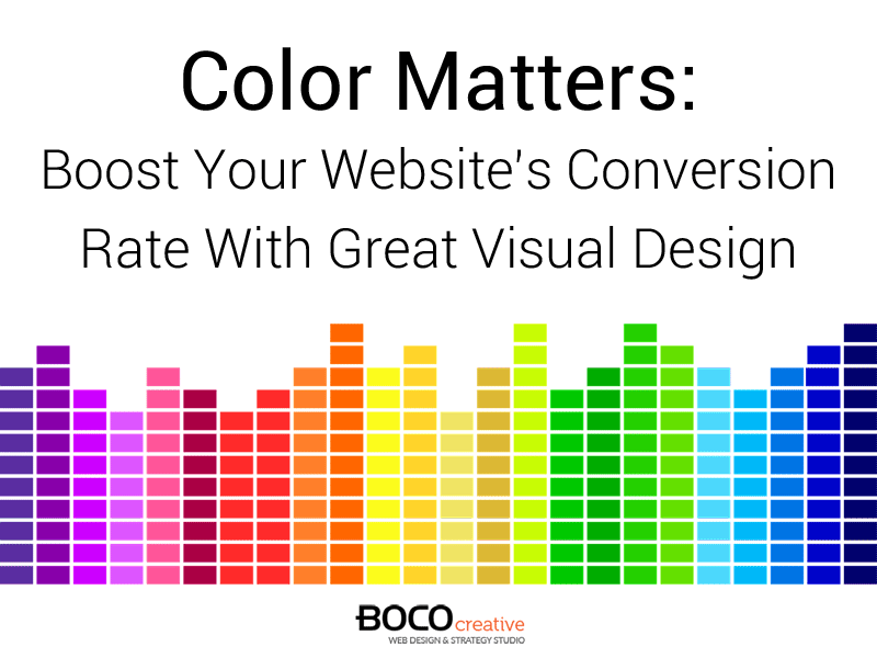 Color Matters: Boost Your Website's Conversion Rate With Great Visual Design